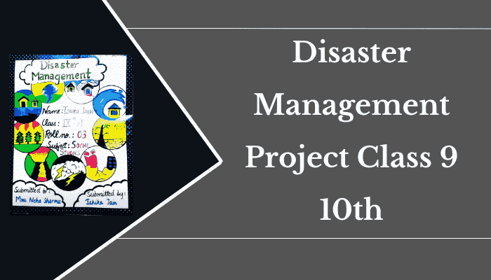 Disaster Management Project Class 9 and 10th ppt and pdf format