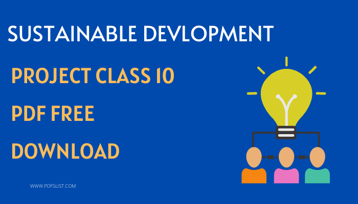 Sustainable Development Class 10 Project | Goals, Definition, Pillars, Introduction